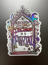 Load image into Gallery viewer, “Every Decision is a Portal” Sticker
