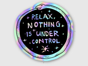"Relax, Nothing Is Under Control" Holographic Sticker
